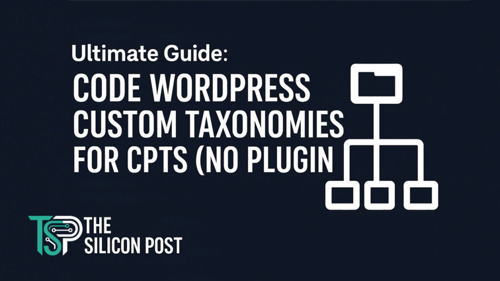 Custom taxonomy coding guide for WordPress CPTs – The Silicon Post