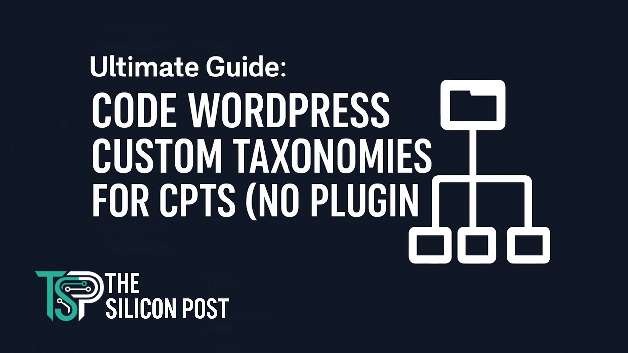 Custom taxonomy coding guide for WordPress CPTs – The Silicon Post